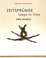 Zeitsprünge - Leaps in Time - Werke von Uwe Scholz